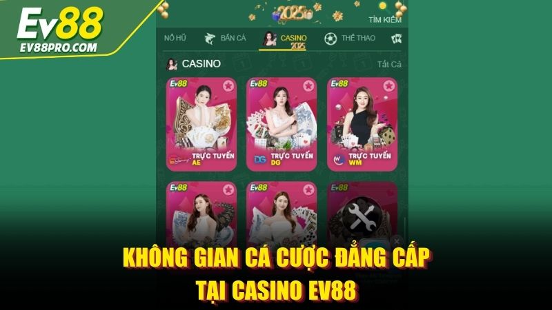 Không gian cá cược đẳng cấp tại casino EV88