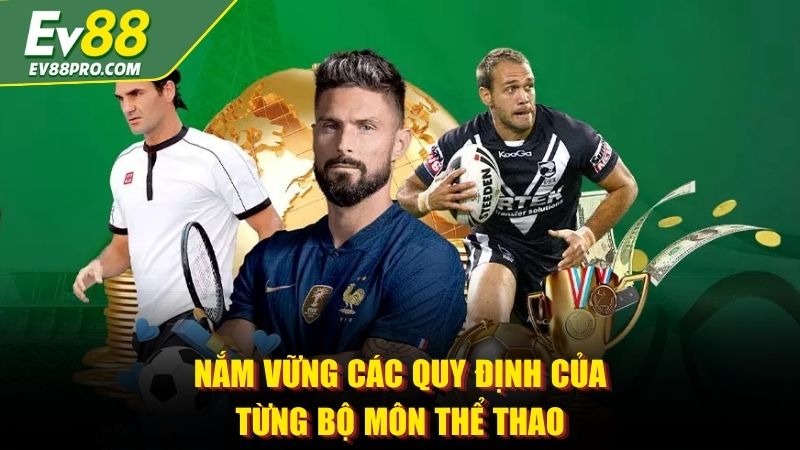 Nắm vững các quy định của từng bộ môn thể thao