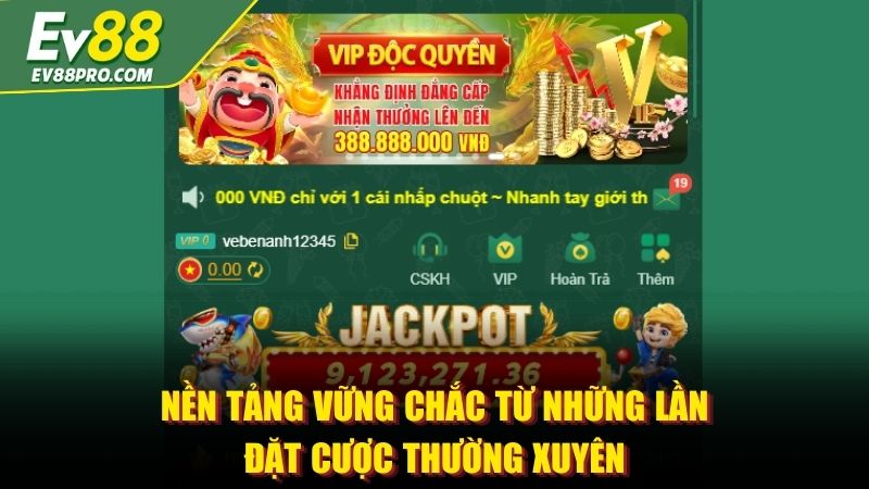 Nền tảng vững chắc từ những lần đặt cược thường xuyên