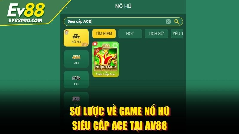 Sơ lược về game nổ hũ Siêu Cấp ACE tại EV88