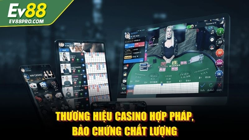 Thương hiệu casino hợp pháp, bảo chứng chất lượng