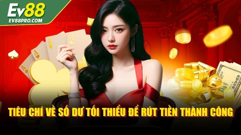 Tiêu chí về số dư tối thiểu để rút tiền thành công