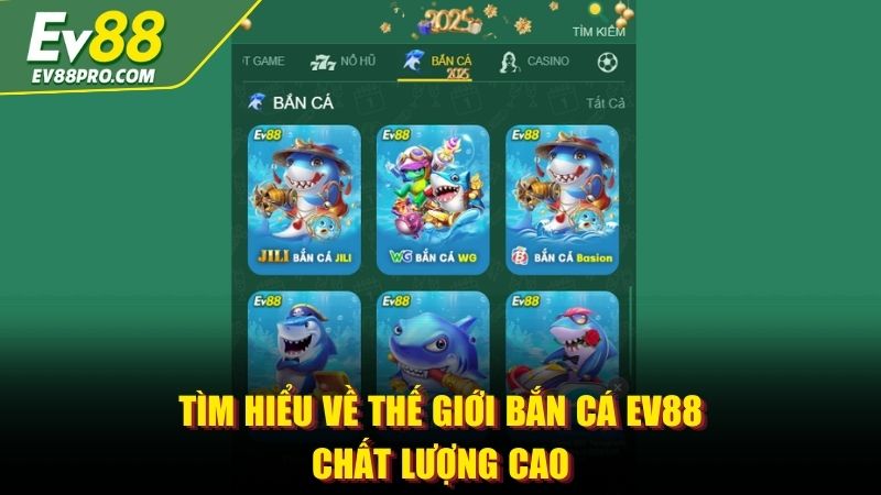 Tìm hiểu về sảnh game bắn cá EV88 chất lượng cao