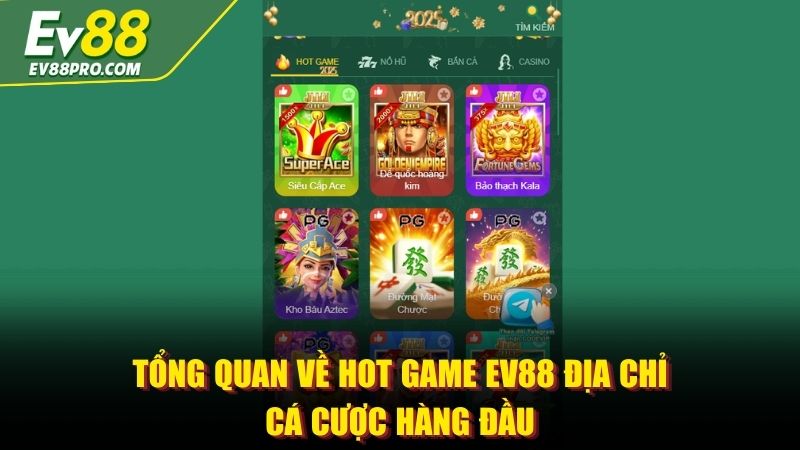 Tổng quan về HOT Game EV88 địa chỉ cá cược hàng đầu