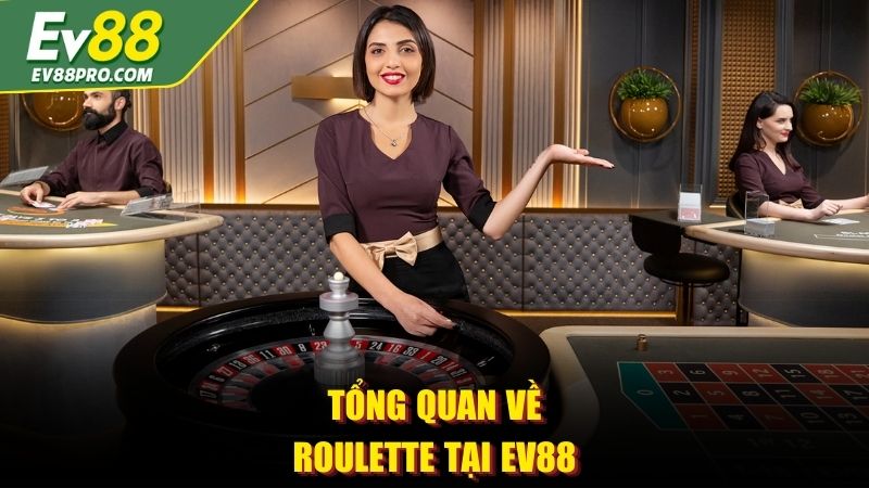 Tổng quan về Roulette tại EV88
